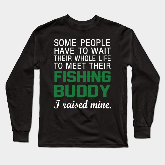 FAther (2) I Raised My Fishing Buddy Long Sleeve T-Shirt by HoangNgoc